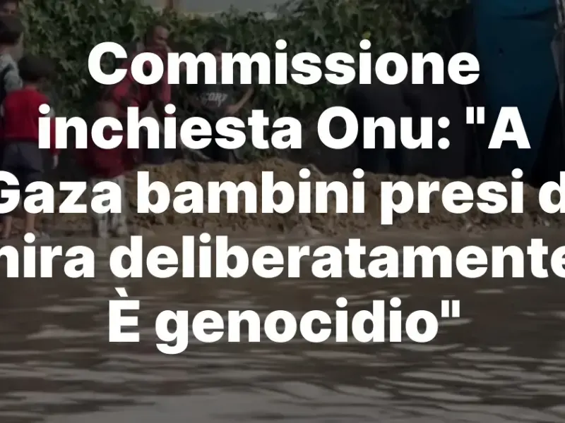 Commissione inchiesta Onu: “A Gaza bambini presi di mira deliberatamente. È genocidio”