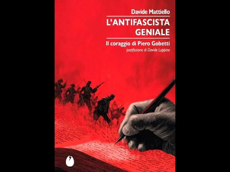 Piero Gobetti, cioè la gioia di non essere schiavi