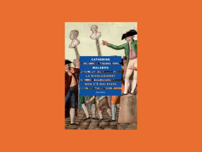 La rivoluzione? Non c’è mai stata di Catherine Malabou