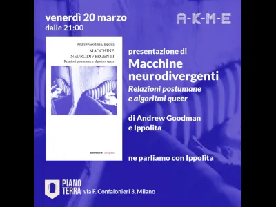 Ippolita Algoritmi queer con Akme al Pianoterra 20 Marzo 2026