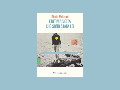 L’ultima volta che sono stata lei di Silvia Pelizzari