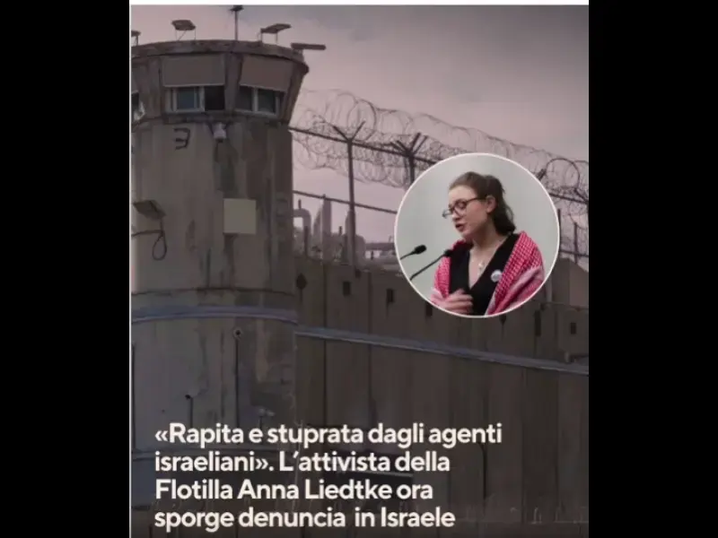 “Stuprata dagli agenti israeliani”: un’attivista della Flotilla ora denuncia in Israele